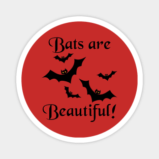 Bats are Beautiful! Cute! For Those Who Love Bats Magnet